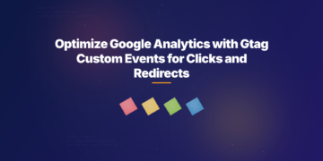 Optimize Google Analytics with Gtag Custom Events for Clicks and Redirects